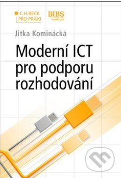 Moderní ICT pro podporu rozhodování - Jitka Kominácká, C. H. Beck, 2014