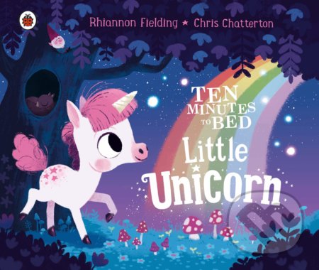 Ten Minutes to Bed: Little Unicorn - Rhiannon Fielding, Chris Chatterton (ilustrácie), Ladybird Books, 2020