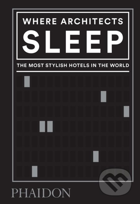 Where Architects Sleep (The Most Stylish Hotels in the World) - kniha z kategorie Architektura