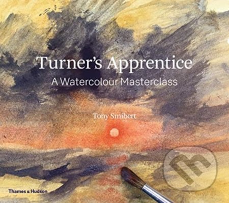Turner's Apprentice (A Watercolour Masterclass) - Tony Smibert - kniha z kategorie Malířství a sochařství