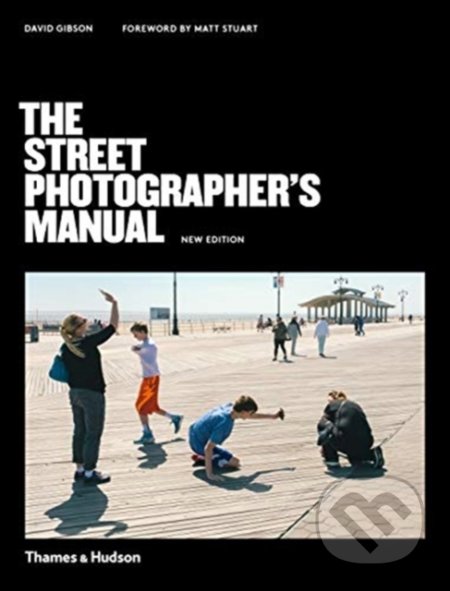 The Street Photographer&#039;s Manual - David Gibson, Thames & Hudson, 2020
