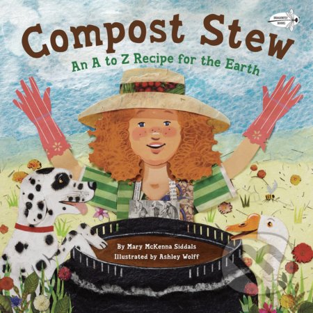 Compost Stew - Mary McKenna Siddals, Ashley Wolff (ilustrácie), Dragonfly, 2014