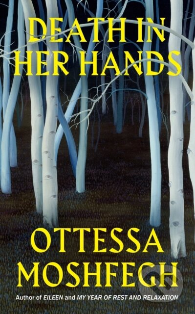 Death in her Hands - Ottessa Moshfegh, Jonathan Cape, 2020