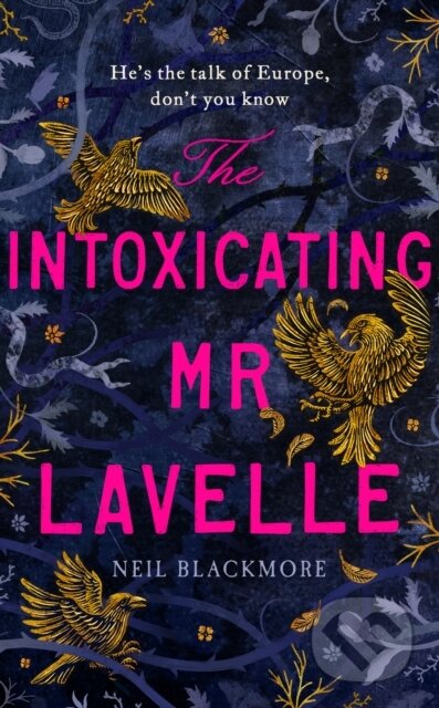 The Intoxicating Mr Lavelle - Neil Blackmore, Hutchinson, 2020