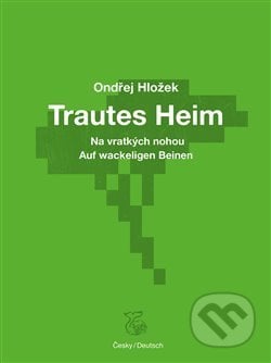 Na vratkých nohou - Trautes Heim - Ondřej Hložek, Kétos, 2020