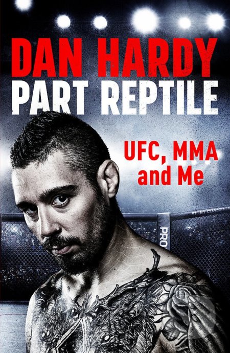 Part Reptile - Dan Hardy, Headline Book, 2018