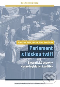 Parlament s lidskou tváří - Stanislav Balík, Michal Pink, Petr Voda, Centrum pro studium demokracie a kultury, 2020