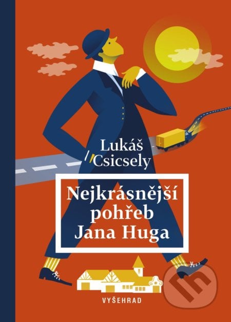 Nejkrásnější pohřeb Jana Huga - Lukáš Csicsely, Ilona Polanski (ilustrátor), Vyšehrad, 2020