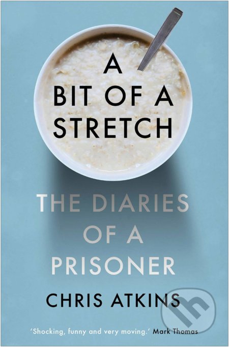 A Bit of a Stretch (The Diaries of a Prisoner) - Chris Atkins - kniha z kategorie Beletrie