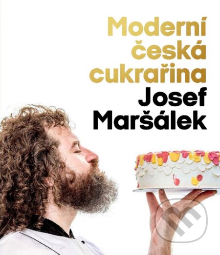 Moderní česká cukrařina - Josef Maršálek, XYZ, 2020