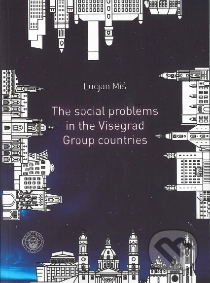 The social problems in the Visegrad Group countries - Lucjan Miś, Typi Universitatis Tyrnaviensis, 2019