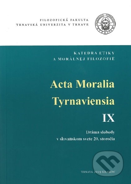 Acta Moralia Tyrnaviensia IX. - Helena Hrehová, Trnavská univerzita - Filozofická fakulta, 2019