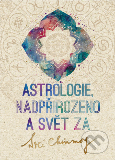 Astrologie, nadpřirozeno a svět Za - Sri Chinmoy - kniha z kategorie Spiritualita