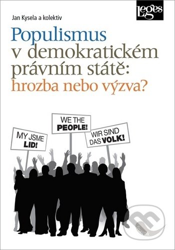 Populismus v demokratickém právním státě: hrozba, nebo výzva? - Jan Kysela, Leges, 2020