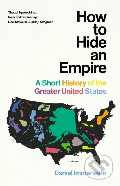 How to Hide an Empire - Daniel Immerwahr, Vintage, 2020