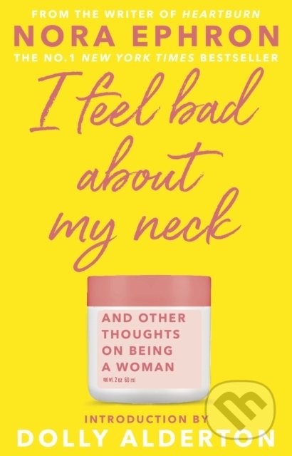 I Feel Bad About My Neck - Nora Ephron, Doubleday, 2020