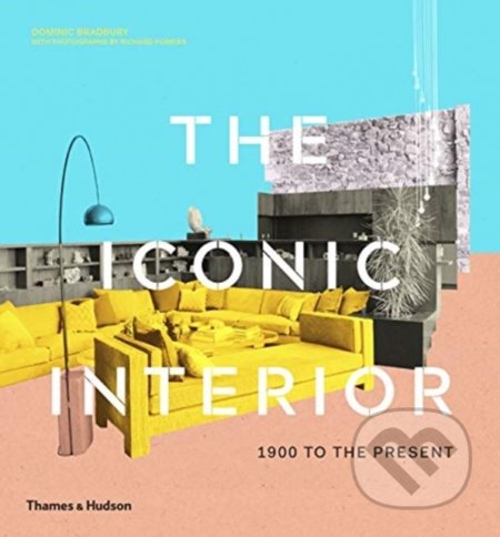 The Iconic Interior - Dominic Bradbury, Thames & Hudson, 2020