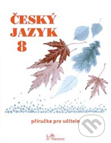 Český jazyk 8 – Příručka pro učitele - Milada Hirschová, Prodos, 2000