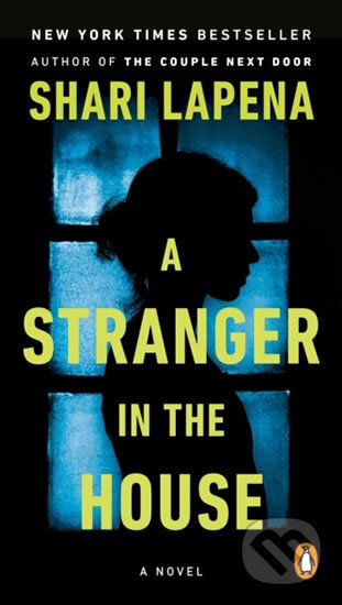 A Stranger in the House - Shari Lapena, Penguin Books, 2019