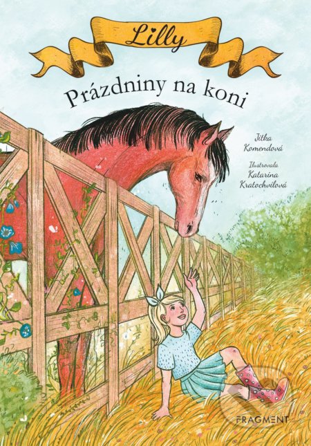 Lilly: Prázdniny na koni - Jitka Komendová, Katarina Kratochvílová (ilustrátor), Nakladatelství Fragment, 2020