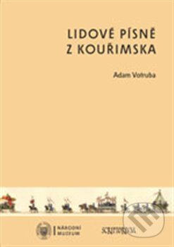 Lidové písně z Kouřimska + CD - Adam Votruba, Národní muzeum, 2012