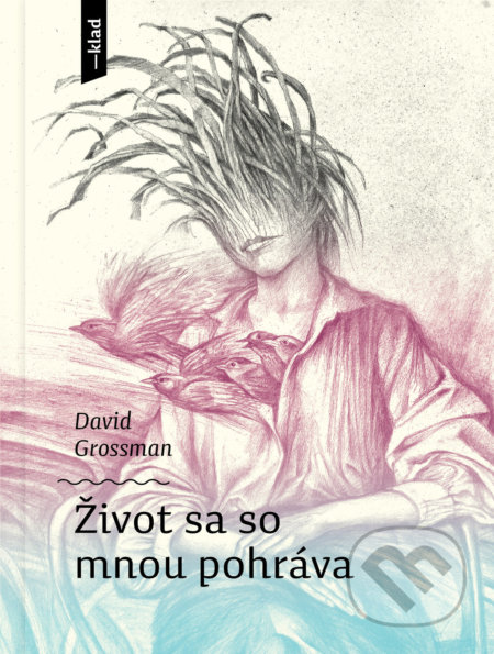 Život sa so mnou pohráva - David Grossman - kniha z kategorie Společenská beletrie