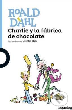 Charlie y la fabrica de chocolate - Roald Dahl, Santillana Educación, S.L, 2016