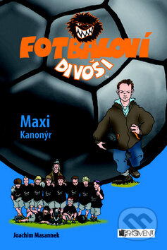 Maxi Kanonýr - Joachim Masannek, Nakladatelství Fragment, 2009