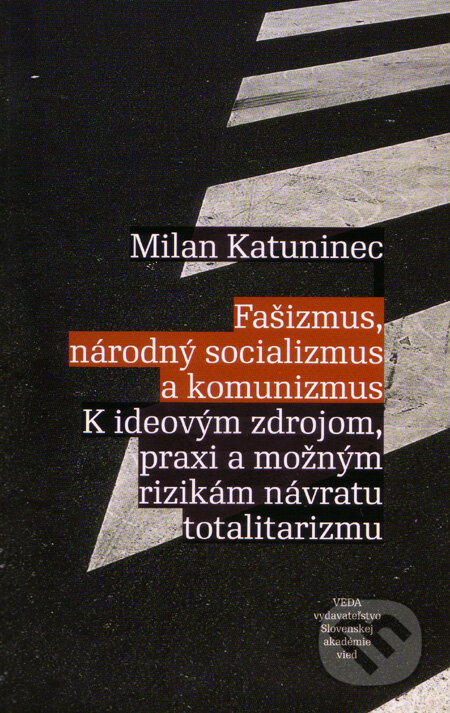 Fašizmus, národný socializmus a komunizmus - Milan Katuninec, VEDA, 2009