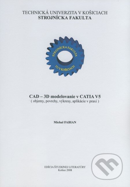 CAD - 3D modelovanie v CATIA V5 - Michal Fabian, Strojnícka fakulta Technickej univerzity, 2008