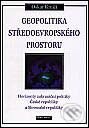 Geopolitika středoevropského prostoru - Oskar Krejčí, Ekopress, 2000