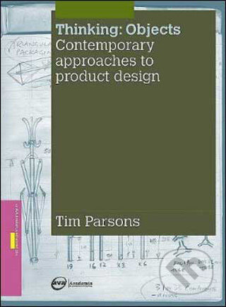 Thinking / Objects: Contemporary Approaches to Product Design - Tim Parsons, Ava, 2009