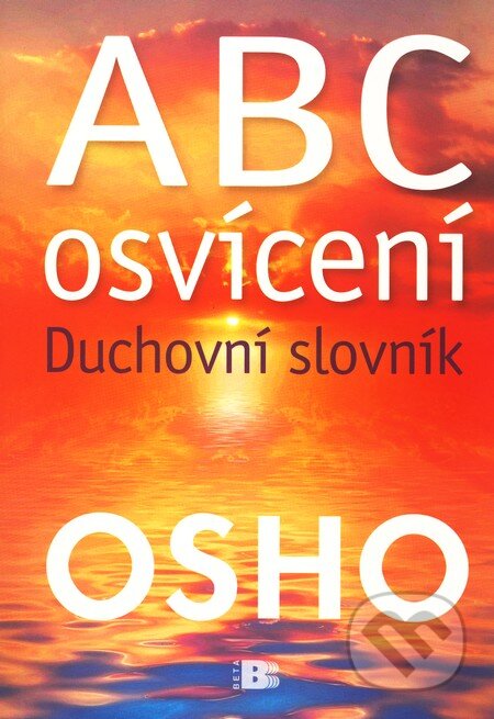 ABC osvícení - Osho, BETA - Dobrovský, 2009