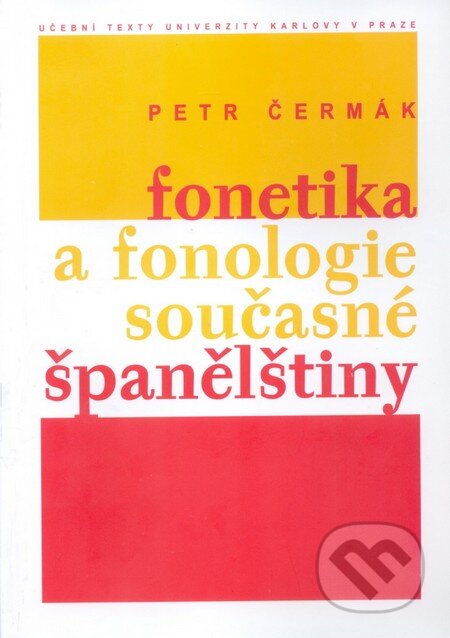 Fonetika a fonologie současné španělštiny - Petr Čermák, Karolinum, 2009
