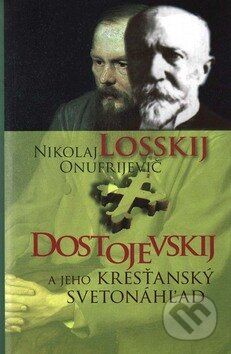 Dostojevskij a jeho kresťanský svetonáhľad - Nikolaj O. Losskij, Vydavateľstvo Spolku slovenských spisovateľov, 2009