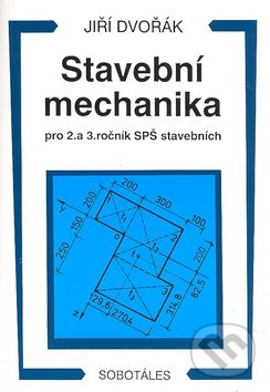 Stavební mechanika pro 2. a 3. ročník SPŠ - Jiří Dvořák, Sobotáles, 1997