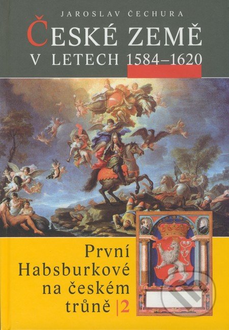 České země v letech 1584 - 1620 - Jaroslav Čechura, Libri, 2009