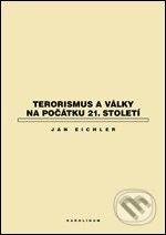 Terorismus a války na počátku 21. století - Jan Eichler, Karolinum, 2007