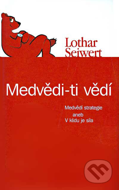 Medvědi - ti vědí - Lothar Seiwert, NOXI, 2006