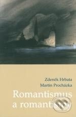 Romantismus a romantismy - Zdeněk Hrbata, Martin Procházka, Karolinum, 2006