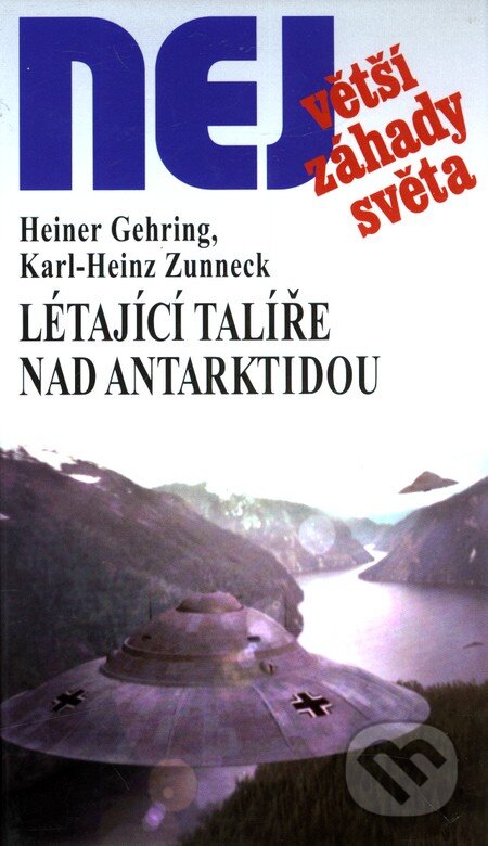 Létající talíře nad Antarktidou - Heiner Gehring, Karl-Heinz Zunneck, Dialog, 2009