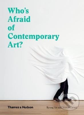 Who's Afraid of Contemporary Art? - Kyung An, Jessica Cerasi - kniha z kategorie Umění, design a architektura