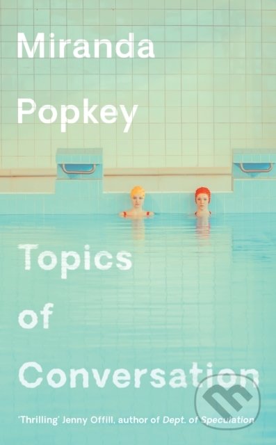 Topics of Conversation - Miranda Popkey, Profile Books, 2020