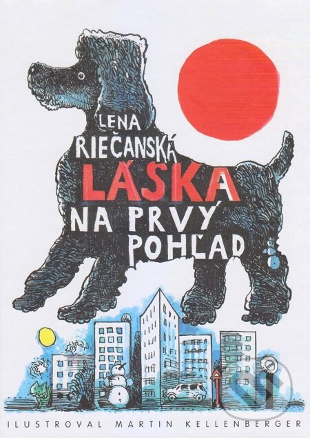 Láska na prvý pohľad - Lena Riečanská, Martin Kellenberger (Ilustrácie), Vydavateľstvo Spolku slovenských spisovateľov, 2019