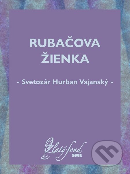 Rubačova žienka - Svetozár Hurban Vajanský, Petit Press, 2020