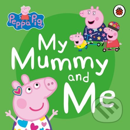 Peppa Pig: My Mummy and Me, Ladybird Books, 2020