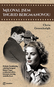 Miloval jsem Ingrid Bergmanovou - Chris Greenhalgh, Metafora, 2020