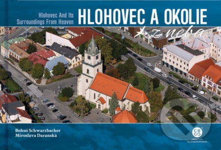 Hlohovec a okolie z neba - Miroslava Daranská, Bohuš Schwarzbacher, CBS, 2020