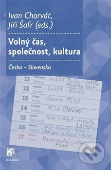 Volný čas, společnost, kultura - Ivan Chorvát, Jiří Šafr, SLON, 2020