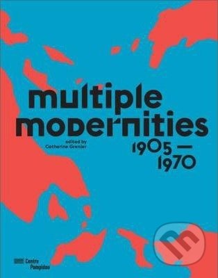 Multiple Modernities - 1905 to 1970 - kniha z kategorie Umění, design a architektura